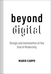 book Being Post-Digital: Design and Automation at the End of Modernity