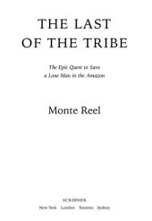 book The Last of the Tribe: The Epic Quest to Save a Lone Man in the Amazon
