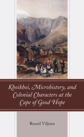 book Khoikhoi, Microhistory, and Colonial Characters at the Cape of Good Hope