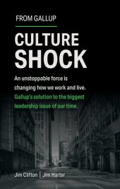 book Culture Shock: An unstoppable force has changed how we work and live. Gallup's solution to the biggest leadership issue of our time.