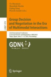 book Group Decision and Negotiation in the Era of Multimodal Interactions: 23rd International Conference on Group Decision and Negotiation, GDN 2023, Tokyo, Japan, June 11–15, 2023, Proceedings