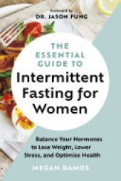 book The Essential Guide to Intermittent Fasting for Women: Balance Your Hormones to Lose Weight, Lower Stress, and Optimize Health