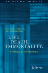 book Life. Death. Immortality.: The Reign of the Genome