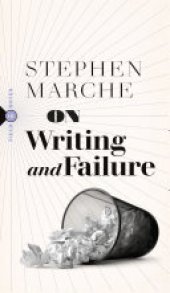 book On Writing and Failure: Or, On the Peculiar Perseverance Required to Endure the Life of a Writer