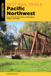 book Best Rail Trails Pacific Northwest: More Than 60 Rail Trails in Washington, Oregon, and Idaho