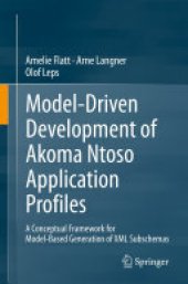 book Model-Driven Development of Akoma Ntoso Application Profiles: A Conceptual Framework for Model-Based Generation of XML Subschemas