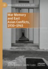 book War Memory and East Asian Conflicts, 1930–1945