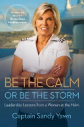 book Be the Calm or Be the Storm: Leadership Lessons from a Woman at the Helm