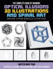 book The Complete Book of Drawing Optical Illusions, 3D Illustrations, and Spiral Art: Master more than 50 optical illusions, 3D illustrations, and spiral drawings