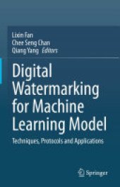 book Digital Watermarking for Machine Learning Model: Techniques, Protocols and Applications