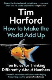 book How to Make the World Add Up : Ten Rules for Thinking Differently About Numbers