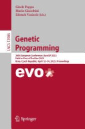 book Genetic Programming: 26th European Conference, EuroGP 2023, Held as Part of EvoStar 2023, Brno, Czech Republic, April 12–14, 2023, Proceedings