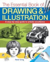 book The Essential Book of Drawing & Illustration: A step-by-step guide to artistic excellence