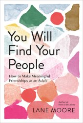 book You Will Find Your People: How to Make Meaningful Friendships as an Adult