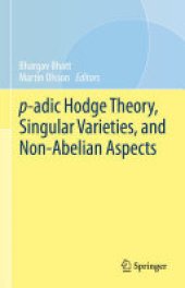 book p-adic Hodge Theory, Singular Varieties, and Non-Abelian Aspects