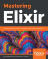 book Mastering Elixir: Build and scale concurrent, distributed, and fault-tolerant applications