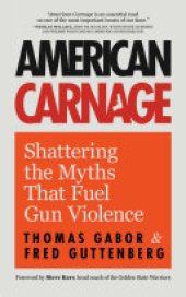 book American Carnage: Shattering the Myths That Fuel Gun Violence