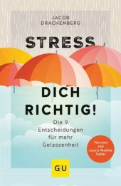 book Stress dich richtig!: Die 9 Entscheidungen für mehr Gelassenheit