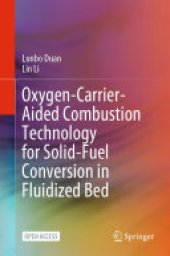 book Oxygen-Carrier-Aided Combustion Technology for Solid-Fuel Conversion in Fluidized Bed