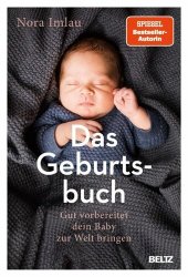 book Das Geburtsbuch: Gut vorbereitet dein Baby zur Welt bringen. Mit einem Nachwort von Dr. Herbert Renz-Polster