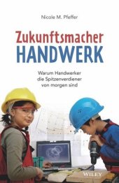 book Zukunftsmacher Handwerk: Warum Handwerker die Spitzenverdiener von morgen sind