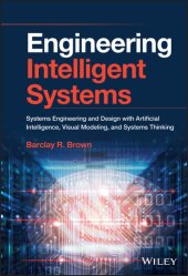 book Engineering Intelligent Systems: Systems Engineering and Design with Artificial Intelligence, Visual Modeling, and Systems Thinking