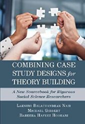 book Combining Case Study Designs for Theory Building: A New Sourcebook for Rigorous Social Science Researchers