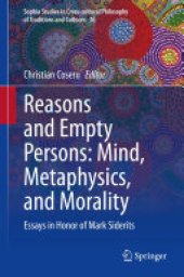 book Reasons and Empty Persons: Mind, Metaphysics, and Morality: Essays in Honor of Mark Siderits