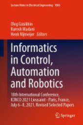 book Informatics in Control, Automation and Robotics: 18th International Conference, ICINCO 2021 Lieusaint - Paris, France, July 6–8, 2021, Revised Selected Papers