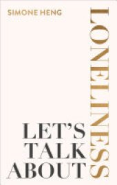 book Let's Talk About Loneliness: The Search for Connection in a Lonely World