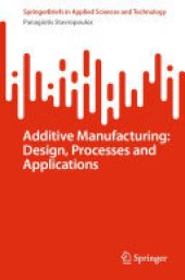 book Additive Manufacturing: Design, Processes and Applications