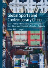 book Global Sports and Contemporary China: Sport Policy, International Relations and New Class Identities in the People’s Republic