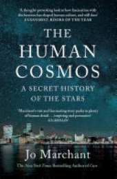 book The Human Cosmos: A Secret History of the Stars