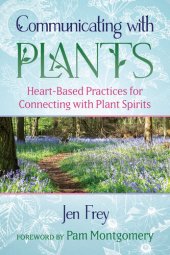 book Communicating with Plants: Heart-Based Practices for Connecting with Plant Spirits