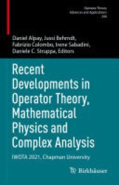 book Recent Developments in Operator Theory, Mathematical Physics and Complex Analysis: IWOTA 2021, Chapman University