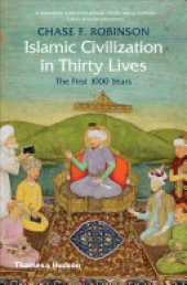 book Islamic Civilization in Thirty Lives: The First 1,000 Years