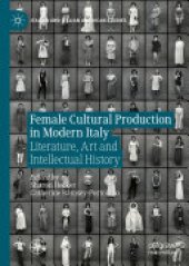 book Female Cultural Production in Modern Italy: Literature, Art and Intellectual History