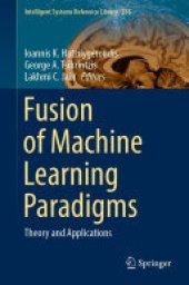 book Fusion of Machine Learning Paradigms: Theory and Applications