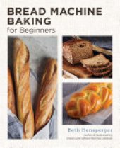 book Bread Machine Baking for Beginners: Effortless Perfect Bread