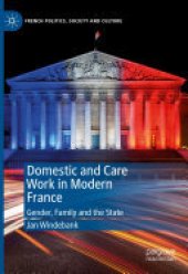 book Domestic and Care Work in Modern France: Gender, Family and the State