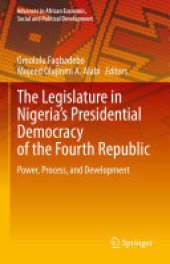 book The Legislature in Nigeria’s Presidential Democracy of the Fourth Republic: Power, Process, and Development