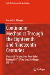 book Continuum Mechanics Through the Eighteenth and Nineteenth Centuries: Historical Perspectives from John Bernoulli (1727) to Ernst Hellinger (1914)