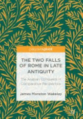 book The Two Falls of Rome in Late Antiquity: The Arabian Conquests in Comparative Perspective