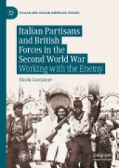 book Italian Partisans and British Forces in the Second World War: Working with the Enemy