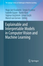 book Explainable and Interpretable Models in Computer Vision and Machine Learning