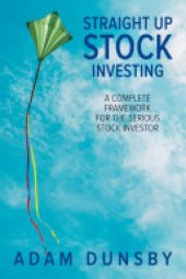 book Straight Up Stock Investing: A Complete Framework for the Serious Stock Investor