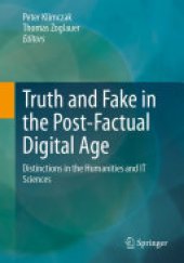 book Truth and Fake in the Post-Factual Digital Age: Distinctions in the Humanities and IT Sciences