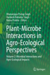 book Plant-Microbe Interactions in Agro-Ecological Perspectives: Volume 2: Microbial Interactions and Agro-Ecological Impacts