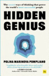 book Hidden Genius: The secret ways of thinking that power the world’s most successful people