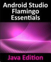 book Android Studio Flamingo Essentials - Java Edition: Developing Android Apps Using Android Studio 2022.2.1 and Java